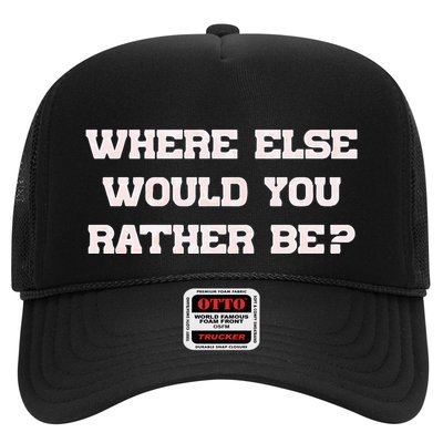 Where Else Would You Rather Be Trucker Hat