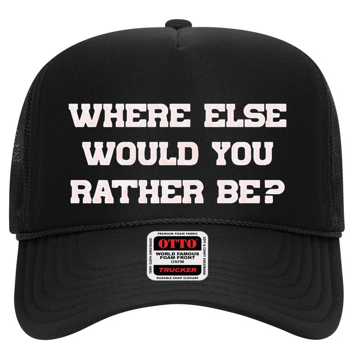 Where Else Would You Rather Be Trucker Hat