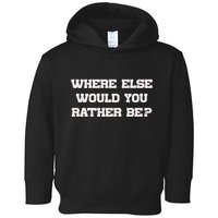Where Else Would You Rather Be Toddler Hoodie