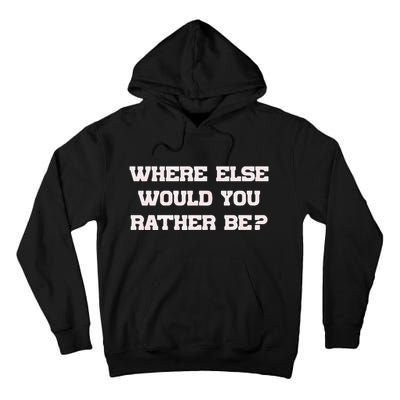 Where Else Would You Rather Be Tall Hoodie
