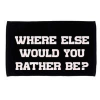 Where Else Would You Rather Be Microfiber Hand Towel