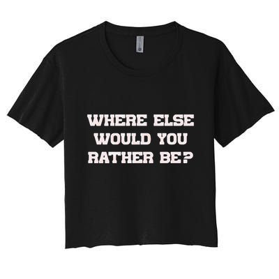 Where Else Would You Rather Be Crop Top