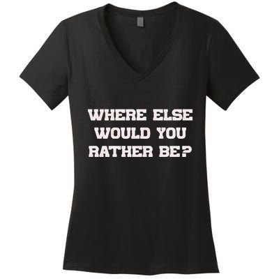 Where Else Would You Rather Be Women's V-Neck T-Shirt
