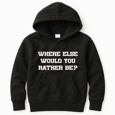 Where Else Would You Rather Be Kids Hoodie
