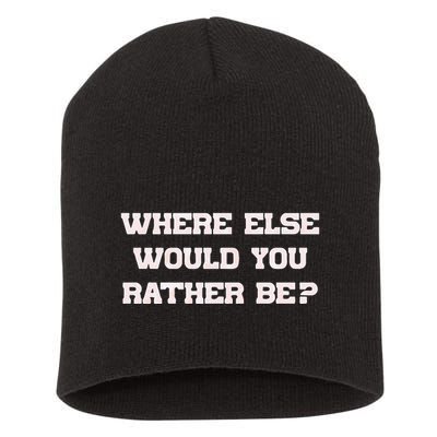 Where Else Would You Rather Be Short Acrylic Beanie