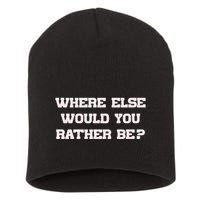 Where Else Would You Rather Be Short Acrylic Beanie