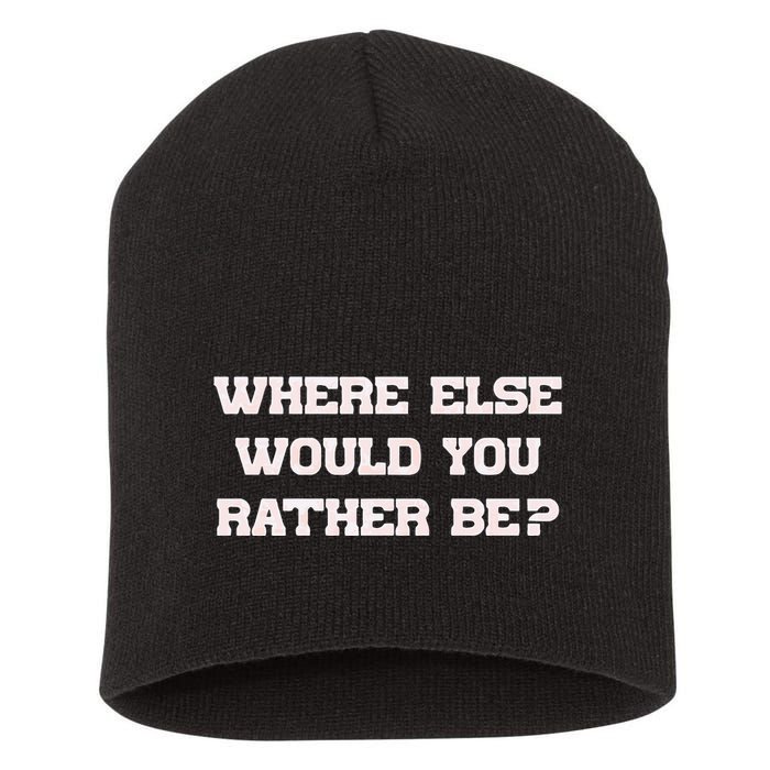 Where Else Would You Rather Be Short Acrylic Beanie