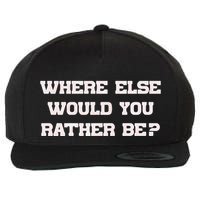 Where Else Would You Rather Be Wool Snapback Cap