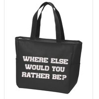 Where Else Would You Rather Be Zip Tote Bag