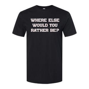 Where Else Would You Rather Be Softstyle® CVC T-Shirt