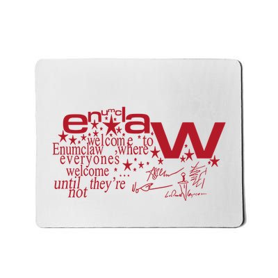 Welcome Enumclaw Where Everyones Welcome Until TheyRe Not Mousepad
