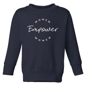 Women Empower Women Feminist International Women's Day Gifts Funny Toddler Sweatshirt