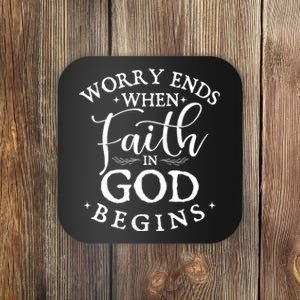 Worry Ends When Faith In God Begins Christian Faith Coaster