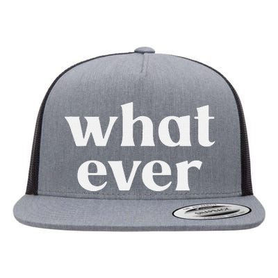 What Ever Flat Bill Trucker Hat