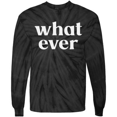 What Ever Tie-Dye Long Sleeve Shirt