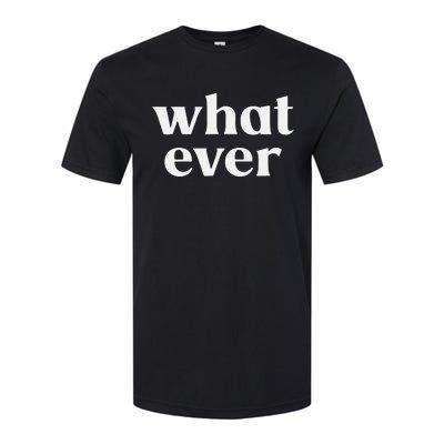 What Ever Softstyle CVC T-Shirt