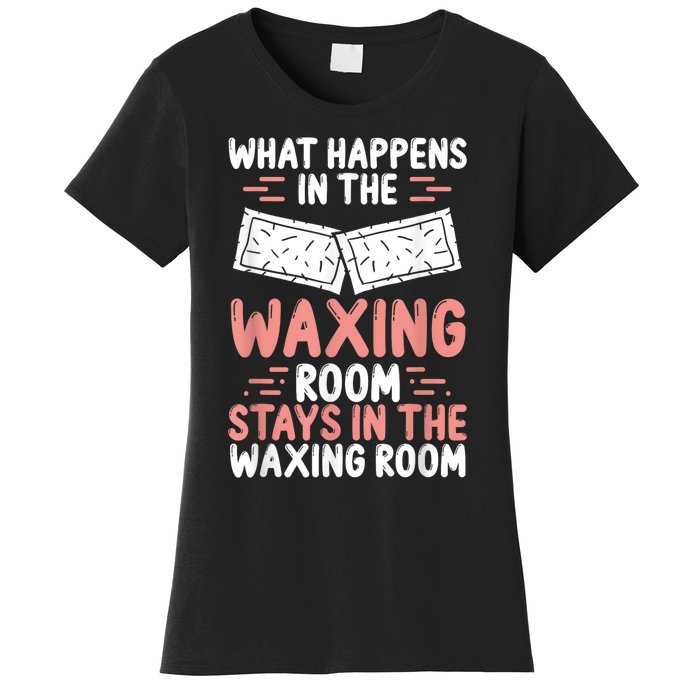 Waxing Esthetician Wax Tech Beauty Cosmetics Cosmetologist Women's T-Shirt