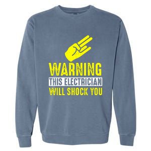 Warning Electrician Will Shock You Garment-Dyed Sweatshirt