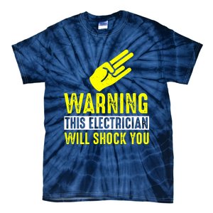 Warning Electrician Will Shock You Tie-Dye T-Shirt