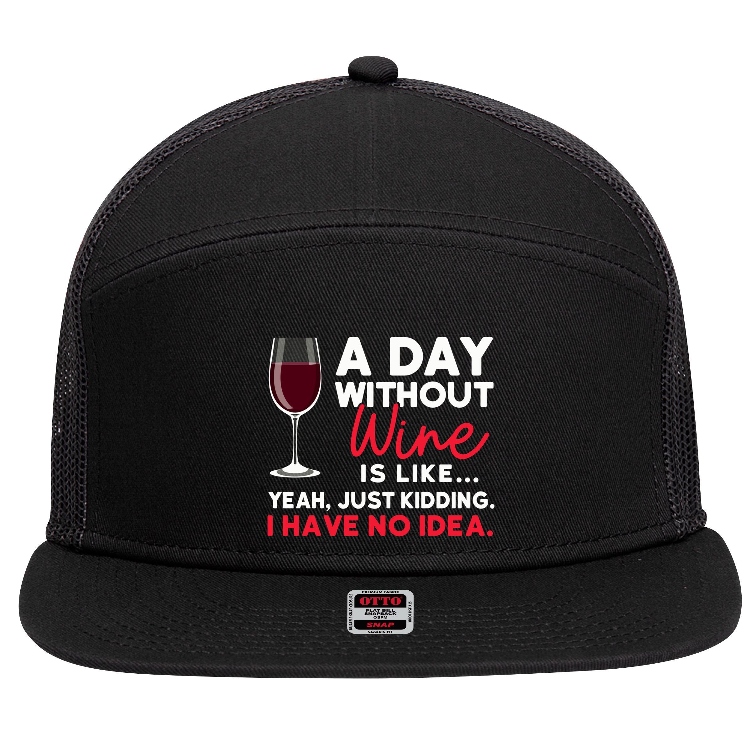 Wine Ers Wine Sommeliers A Day Without Wine Sommeliers Gift 7 Panel Mesh Trucker Snapback Hat