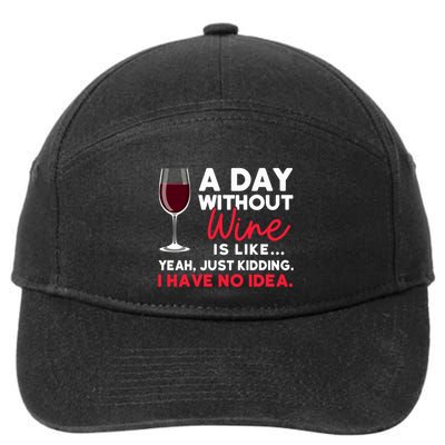 Wine Ers Wine Sommeliers A Day Without Wine Sommeliers Gift 7-Panel Snapback Hat