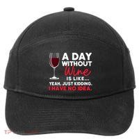 Wine Ers Wine Sommeliers A Day Without Wine Sommeliers Gift 7-Panel Snapback Hat