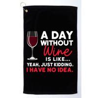 Wine Ers Wine Sommeliers A Day Without Wine Sommeliers Gift Golf Towel