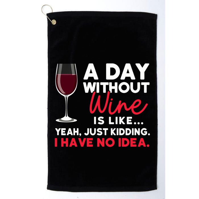 Wine Ers Wine Sommeliers A Day Without Wine Sommeliers Gift Golf Towel