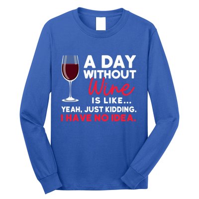 Wine Ers Wine Sommeliers A Day Without Wine Sommeliers Gift Long Sleeve Shirt