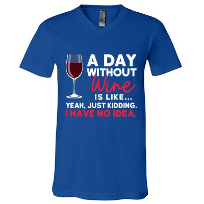 Wine Ers Wine Sommeliers A Day Without Wine Sommeliers Gift V-Neck T-Shirt