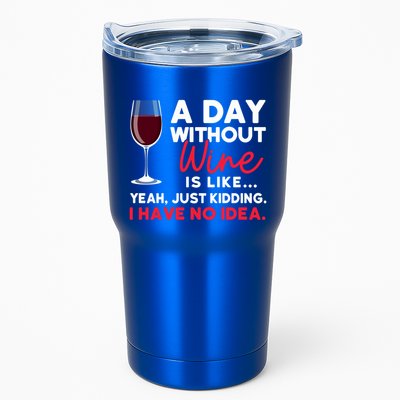 Wine Ers Wine Sommeliers A Day Without Wine Sommeliers Gift Tumbler