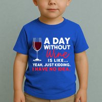 Wine Ers Wine Sommeliers A Day Without Wine Sommeliers Gift Toddler T-Shirt