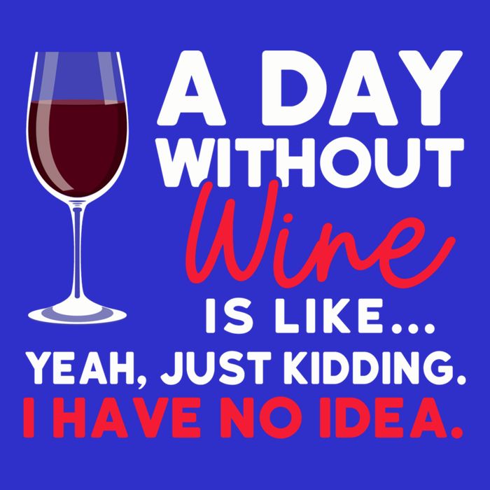 Wine Ers Wine Sommeliers A Day Without Wine Sommeliers Gift Toddler T-Shirt