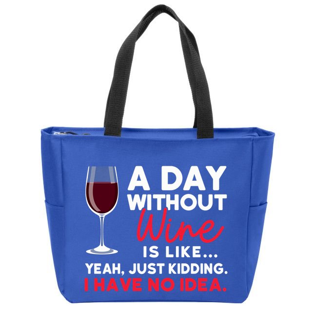 Wine Ers Wine Sommeliers A Day Without Wine Sommeliers Gift Zip Tote Bag
