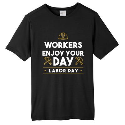 Workers Enjoy Your Day Labor Day Gift Tall Fusion ChromaSoft Performance T-Shirt