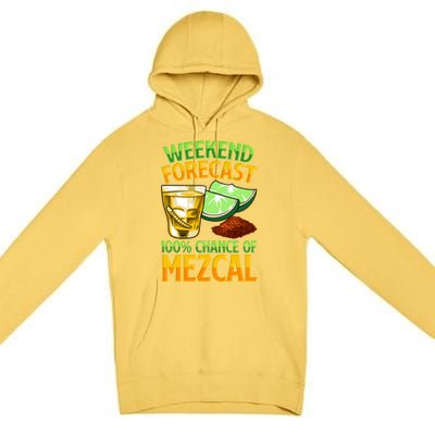 Weekend Forecast 100% Chance Of Mezcal Mescal Beverage Gift Premium Pullover Hoodie