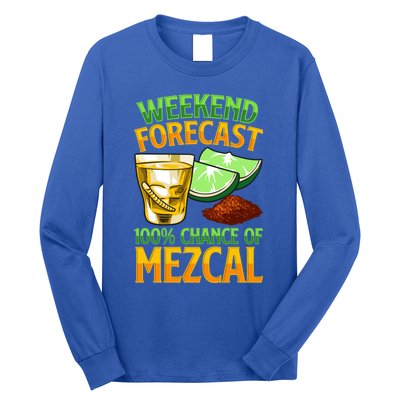 Weekend Forecast 100% Chance Of Mezcal Mescal Beverage Gift Long Sleeve Shirt