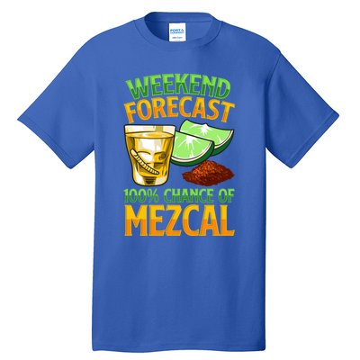 Weekend Forecast 100% Chance Of Mezcal Mescal Beverage Gift Tall T-Shirt