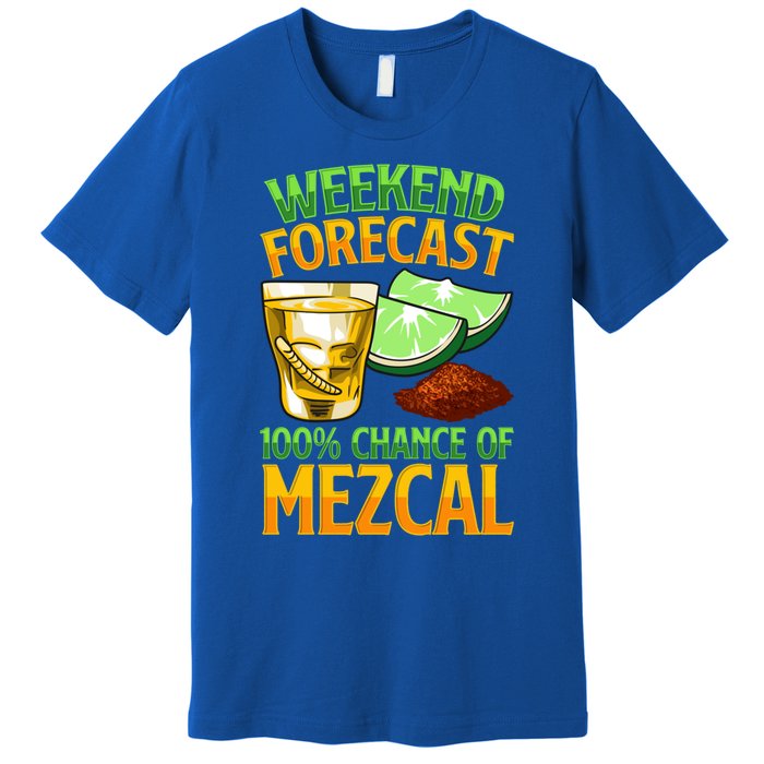 Weekend Forecast 100% Chance Of Mezcal Mescal Beverage Gift Premium T-Shirt