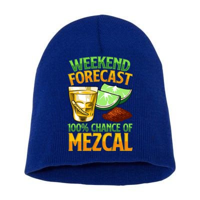 Weekend Forecast 100% Chance Of Mezcal Mescal Beverage Gift Short Acrylic Beanie