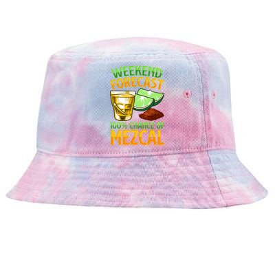 Weekend Forecast 100% Chance Of Mezcal Mescal Beverage Gift Tie-Dyed Bucket Hat