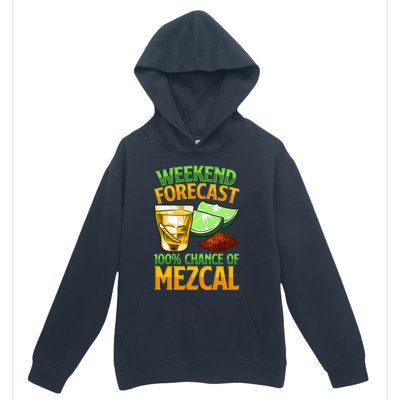 Weekend Forecast 100% Chance Of Mezcal Mescal Beverage Gift Urban Pullover Hoodie