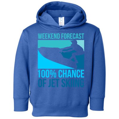 Weekend Forecast 100% Chance Of Jet Skiing Jet Ski Lovers Gift Toddler Hoodie
