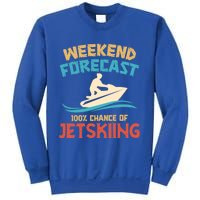 Weekend Forecast 100% Chance Of Jet Skiing Jet Ski Lovers Cool Gift Sweatshirt