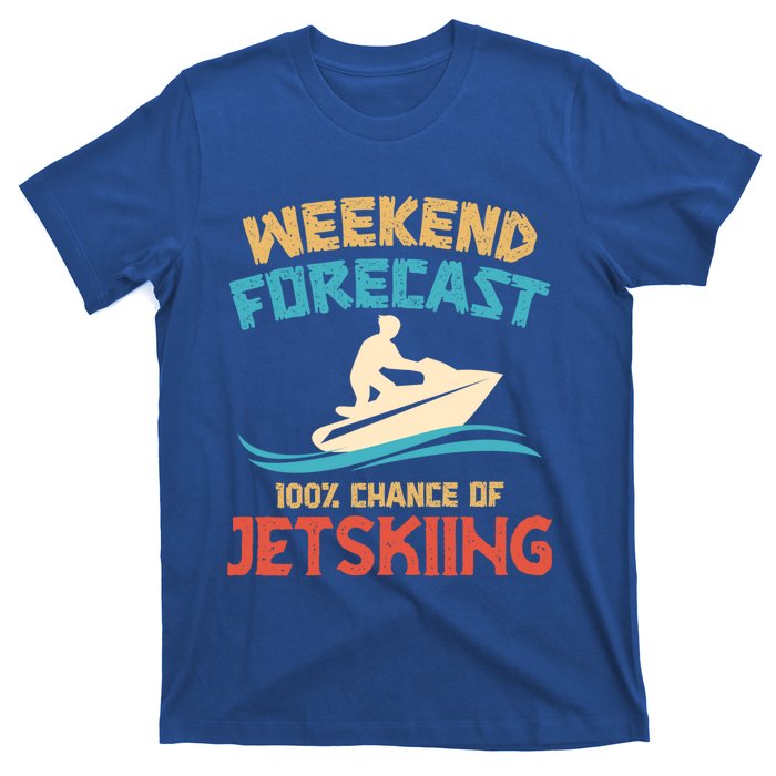 Weekend Forecast 100% Chance Of Jet Skiing Jet Ski Lovers Cool Gift T-Shirt