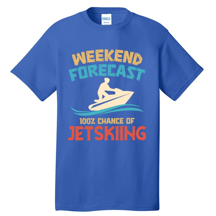 Weekend Forecast 100% Chance Of Jet Skiing Jet Ski Lovers Cool Gift Tall T-Shirt