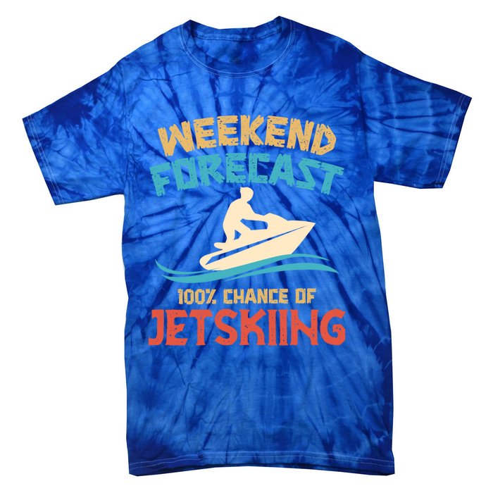 Weekend Forecast 100% Chance Of Jet Skiing Jet Ski Lovers Cool Gift Tie-Dye T-Shirt