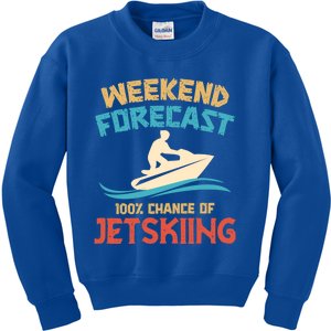 Weekend Forecast 100% Chance Of Jet Skiing Jet Ski Lovers Cool Gift Kids Sweatshirt