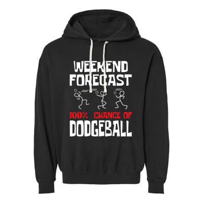 Weekend Forecast 100% Chance Of Dodgeball Dodgeball Player Garment-Dyed Fleece Hoodie