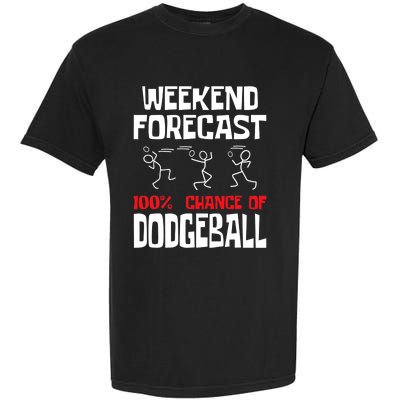 Weekend Forecast 100% Chance Of Dodgeball Dodgeball Player Garment-Dyed Heavyweight T-Shirt